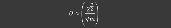 O \approx \left( \frac{2^{\frac{n}{2}}}{\sqrt[]{m}} \right)