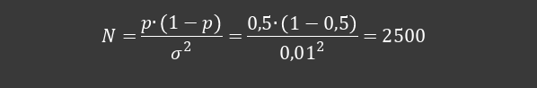 N = \frac{p \bullet (1 - p)}{\sigma^{2}} = \frac{0,5 \bullet (1 - 0,5)}{{0,01}^{2}} = 2500